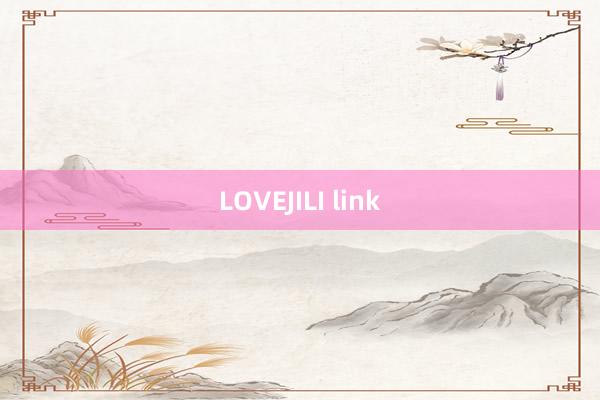 LOVEJILI link