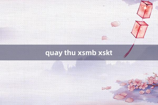 quay thu xsmb xskt