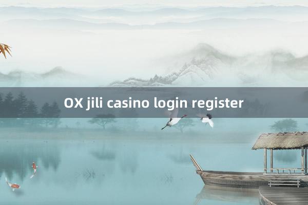 OX jili casino login register