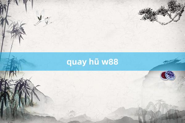 quay hũ w88