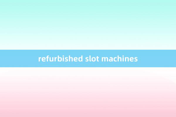 refurbished slot machines