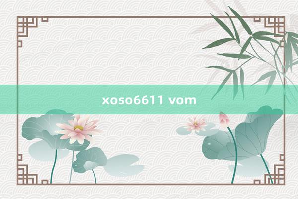 xoso6611 vom