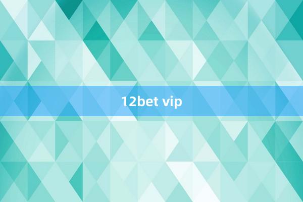 12bet vip