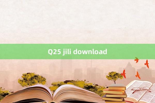 Q25 jili download