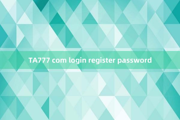 TA777 com login register password